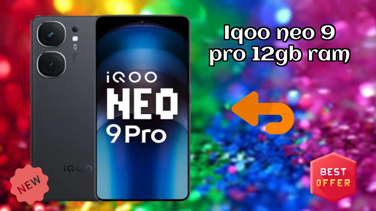 IQOO Neo 9 Pro 12GB RAM at ₹35,999 - Best Features Highlighted