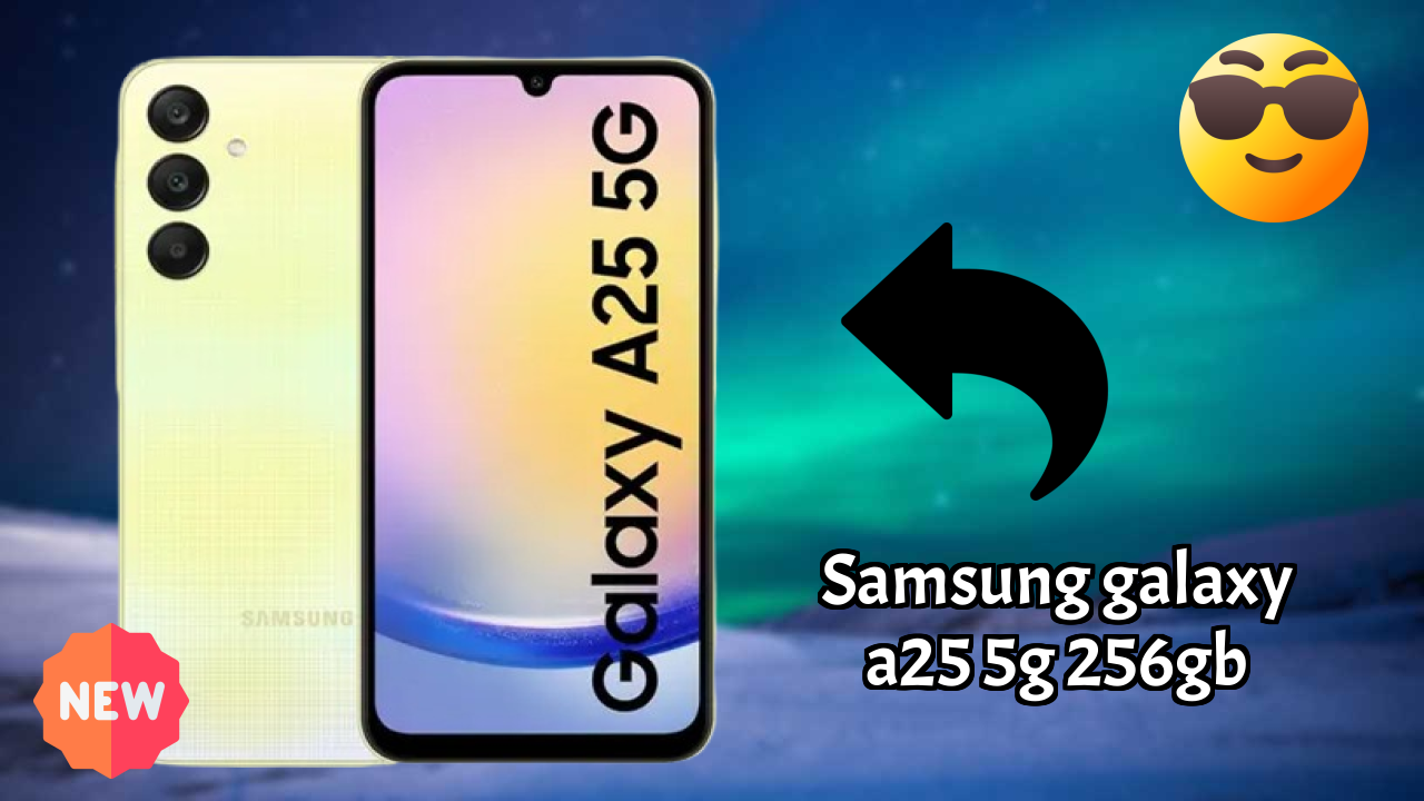 2026 Samsung Galaxy A25 5G 256GB: Best Smartphone in World for All Smartphone U