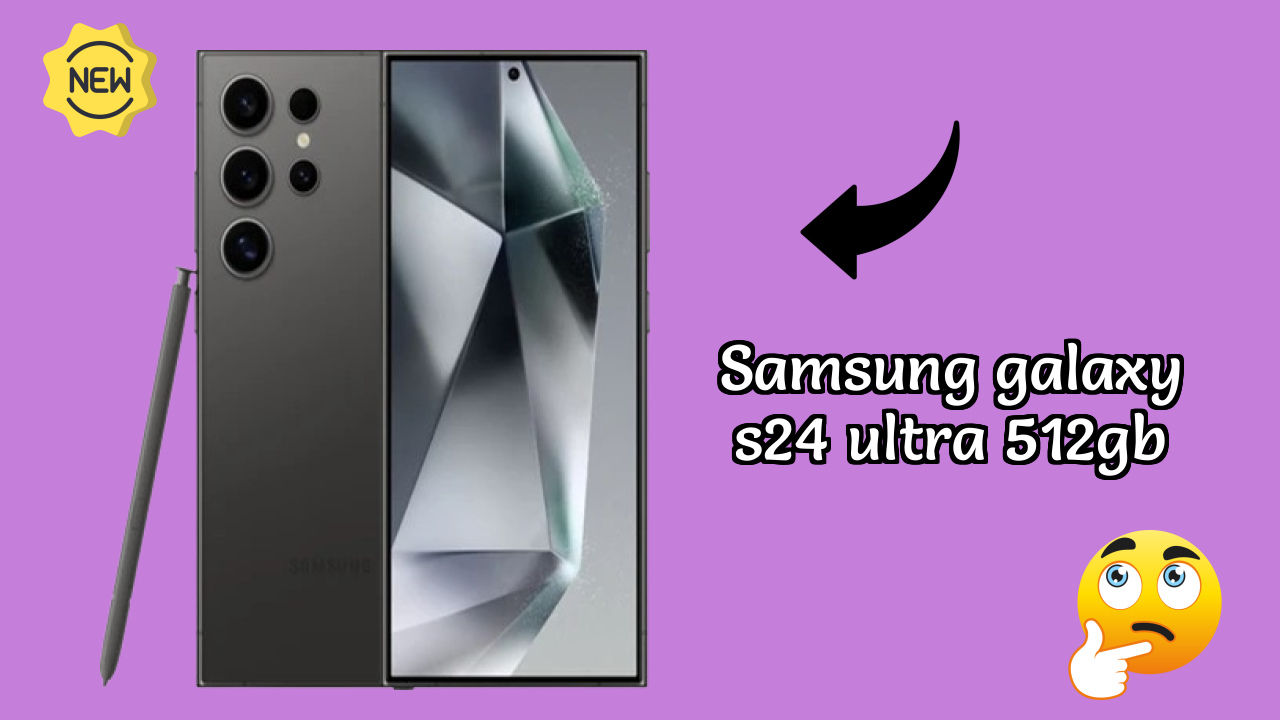 Samsung Galaxy S24 Ultra 512GB 2026: Detailed Feature And Review